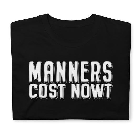 T-Shirt - Manners Cost Nowt