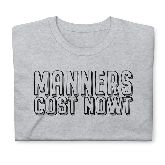 T-Shirt - Manners Cost Nowt